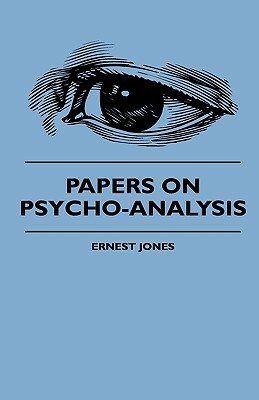 Papers On Psycho-Analysis by Ernest Jones