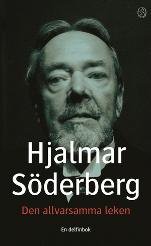 Den allvarsamma leken by Hjalmar Söderberg