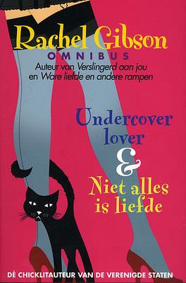 Rachel Gibson omnibus: Undercover lover / Niet alles is liefde by Rachel Gibson