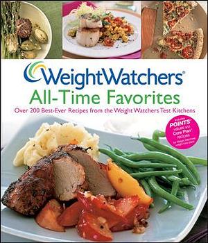 Weight Watchers All-Time Favorites: Over 200 Best-Ever Recipes from the Weight Watchers Test Kitchens by WeightWatchers, WeightWatchers