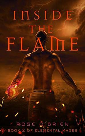 Inside the Flame (Elemental Mages Book 2) by Rose O'Brien