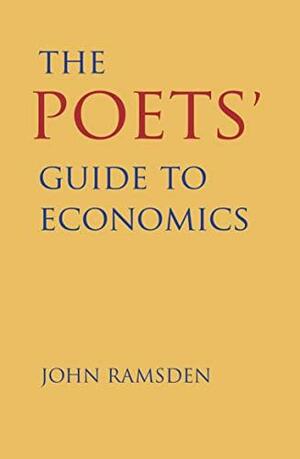 The Poets' Guide to Economics by John Ramsden