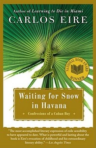 Waiting for Snow in Havana: Confessions of a Cuban Boy by Carlos Eire