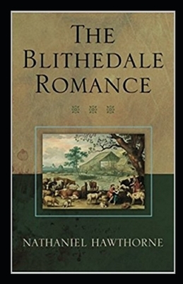 The Blithedale Romance Illustrated by Nathaniel Hawthorne