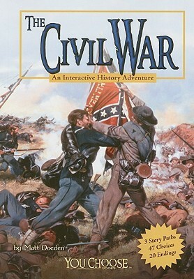 The Civil War: An Interactive History Adventure by Matt Doeden
