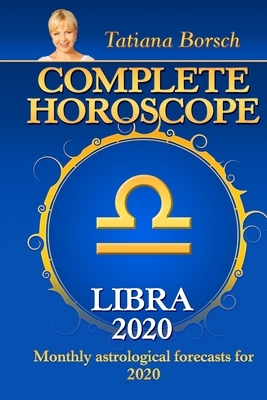 Complete Horoscope LIBRA 2020: Monthly Astrological Forecasts for 2020 by Tatiana Borsch