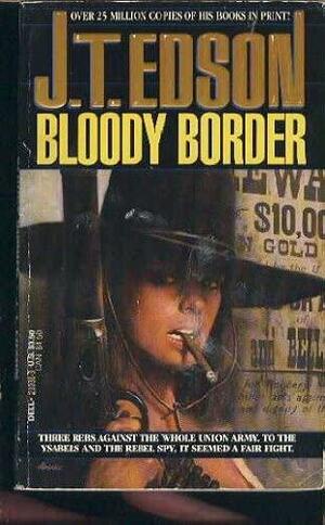 The Bloody Border by J.T. Edson