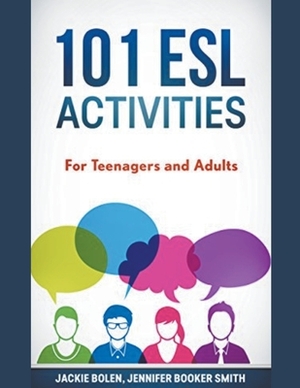 101 ESL Activities: For Teenagers and Adults by Jackie Bolen