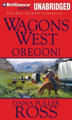 Wagons West Oregon! by Dana Fuller Ross