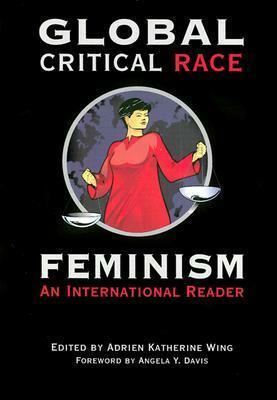 Global Critical Race Feminism: An International Reader by Adrien Katherine Wing