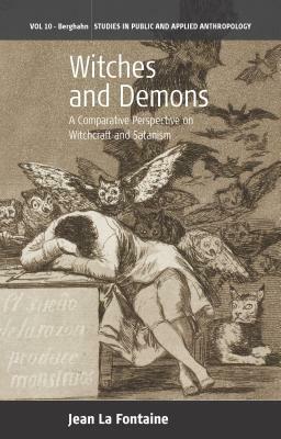 Witches and Demons: A Comparative Perspective on Witchcraft and Satanism by Jean La Fontaine