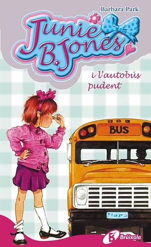 Junie B. Jones i l'autobús pudent by Barbara Park