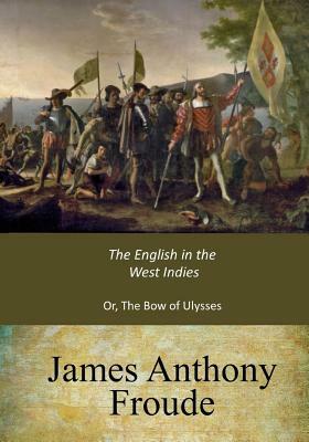 The English in the West Indies by James Anthony Froude