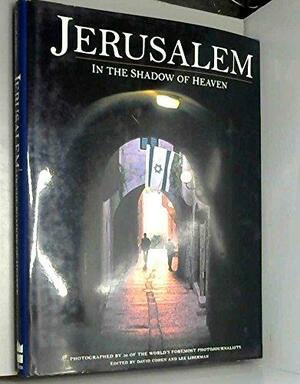 Jerusalem: In the Shadow of Heaven by David Cohen, Lee Liberman