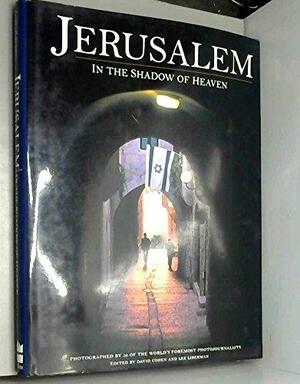 Jerusalem: In the Shadow of Heaven by Lee Liberman, David Cohen