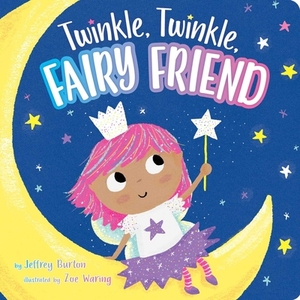 Twinkle, Twinkle, Fairy Friend by Jeffrey Burton