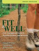 Fit and Well, Brief: Core Concepts and Labs in Physical Fitness and Wellness by Thomas D. Fahey, Paul M. Insel, Walton T. Roth