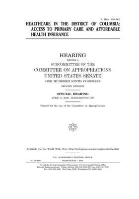 Healthcare in the District of Columbia: access to primary care and affordable health insurance by Committee on Appropriations (senate), United States Congress, United States Senate