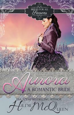 Aurora, A Romantic Bride by Hildie McQueen