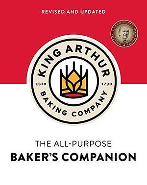 The King Arthur Baking Company's All-Purpose Baker's Companion by King Arthur Baking Company, King Arthur Baking Company