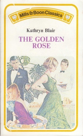 The Golden Rose by Kathryn Blair