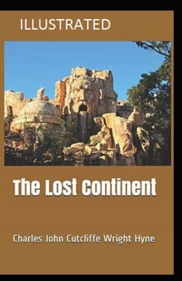 The Lost Continent Illustrated by C. J. Cutcliffe Hyne