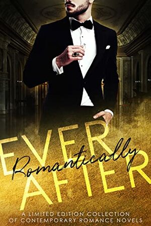 Romantically Ever After by Ja'Nese Dixon, S.E. Rose, Krissy V., Ella Jade, Celeste Granger, Emelia Blair, Reagan Phillips, Amy Proebstel, Tessa Layne, Isla Olsen, Kailin Gow, Samantha Morgan, Robin Stone, Celeste Straub, Scarlett Sincaid, Krista Sandor, April Canavan, Diana Nixon, Alyssa Daring, A.C. Pontone, R.L. Kenderson, Jasmin Miller, Esme Wilde, H.M. Shander