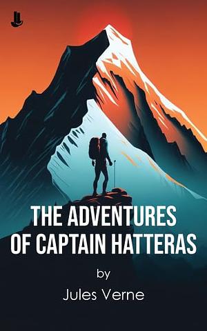 The Adventures of Captain Hatteras by Jules Verne