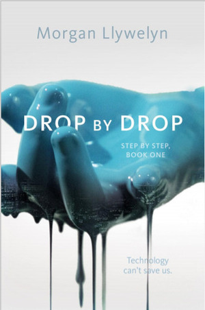 Drop by Drop by Morgan Llywelyn