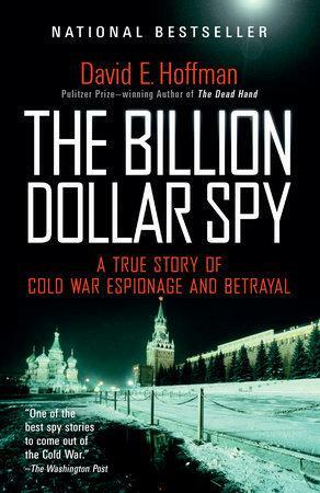The Billion Dollar Spy by David E. Hoffman, David E. Hoffman