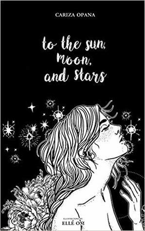 To the Sun, Moon, and Stars by Ellé Om, Cariza Opana