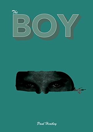 The Boy by Paul Heatley