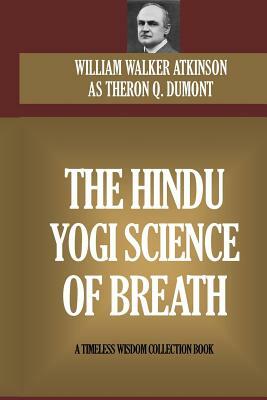 The Hindu Yogi Science Of Breath by William Walker Atkinson