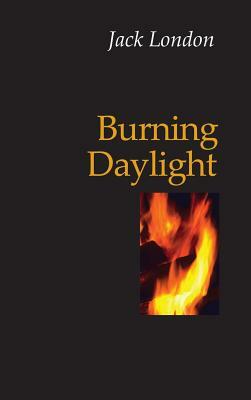 Burning Daylight by Jack London