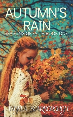 Autumn's Rain: A Contemporary Christian Romance by Angela Scarborough