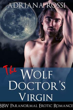 The Wolf Doctor's Virgin by Adriana Rossi