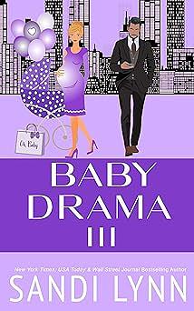 Baby Drama III: A Billionaire Accidental Baby Romance by Sandi Lynn