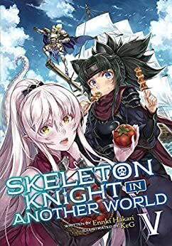 Skeleton Knight in Another World, Vol. 5 by Ennki Hakari