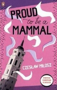 Proud to be a Mammal by Czesław Miłosz