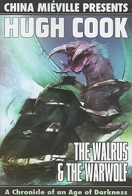 The Walrus & the Warwolf by China Miéville, Hugh Cook