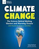 Climate Change: The Science Behind Melting Glaciers and Warming Oceans with Hands-On Science Activities by Josh Sneideman, Erin Twamley