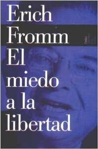 El miedo a la libertad by Erich Fromm