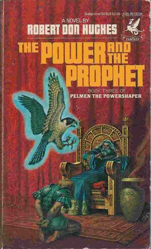 Pelmen The Powershaper: The Power And The Prophet by Robert Don Hughes