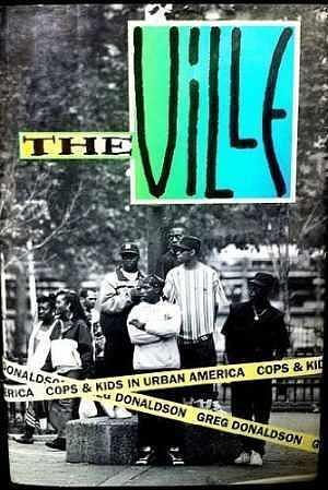 The Ville: Cops and Kids in Urban America by Greg Donaldson