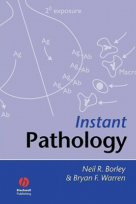 Instant Pathology by Bryan F. Warren, Neil R. Borley