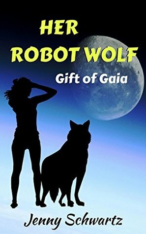 Her Robot Wolf: Gift of Gaia by Jenny Schwartz
