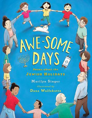 Awe-Some Days: Poems about the Jewish Holidays by Marilyn Singer, Dana Wulfekotte