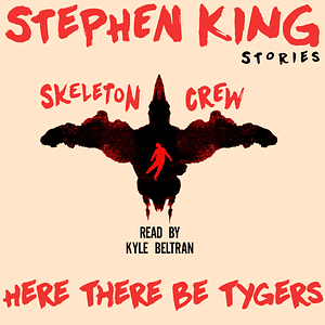 Here There Be Tygers by Stephen King