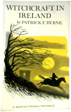 Witchcraft in Ireland by Patrick Byrne