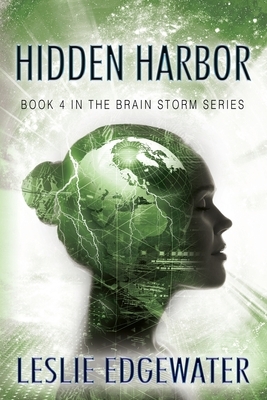 Hidden Harbor: Book 4 in The Brain Storm Series by Leslie Edgewater